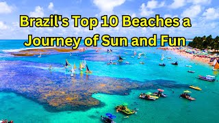 Brazil's Top 10 Beaches  A Journey of Sun and Fun
