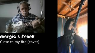Close To My Fire