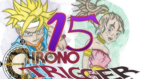 Ye Olde Gaming Tavern -  Chrono Trigger - Part 15  - JUST DO IT