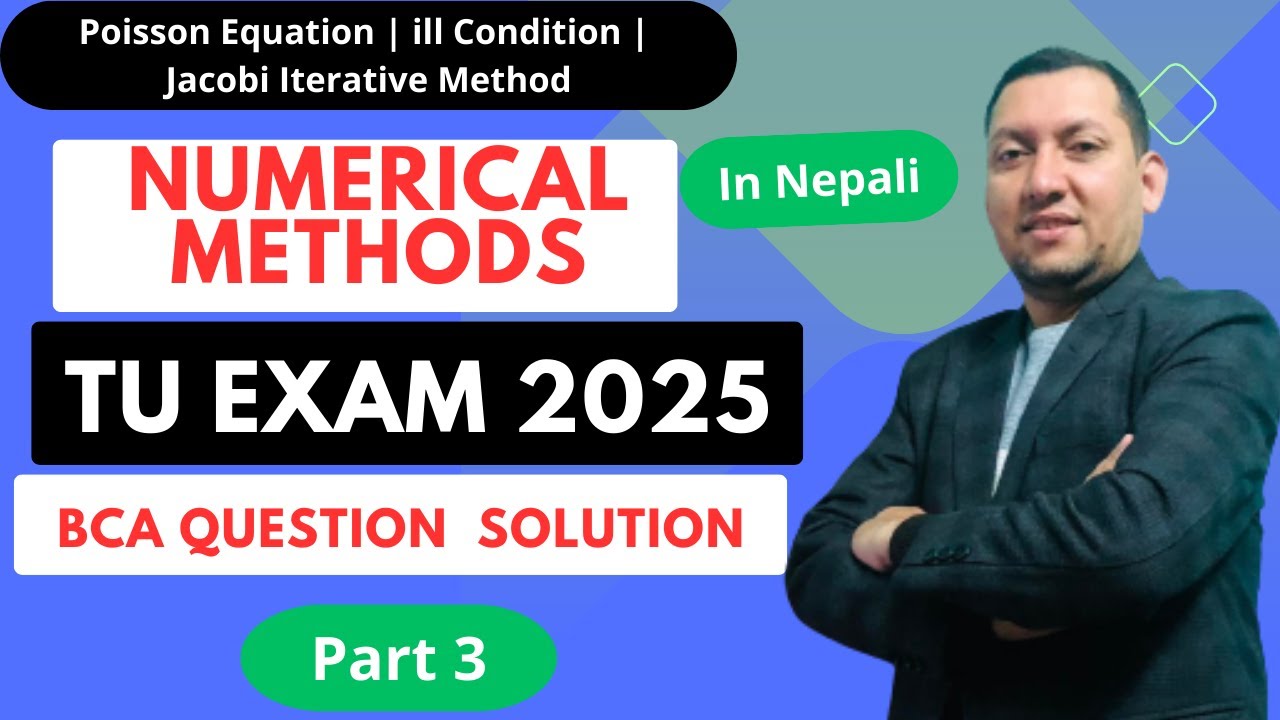 Numerical Methods BCA TU Exam 2081 | Part 3 | Poisson equation, Ill Condition & Jacobi Iterative