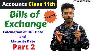 Calculation of Due Date and Maturity Date | Bills of Exchange class 11th