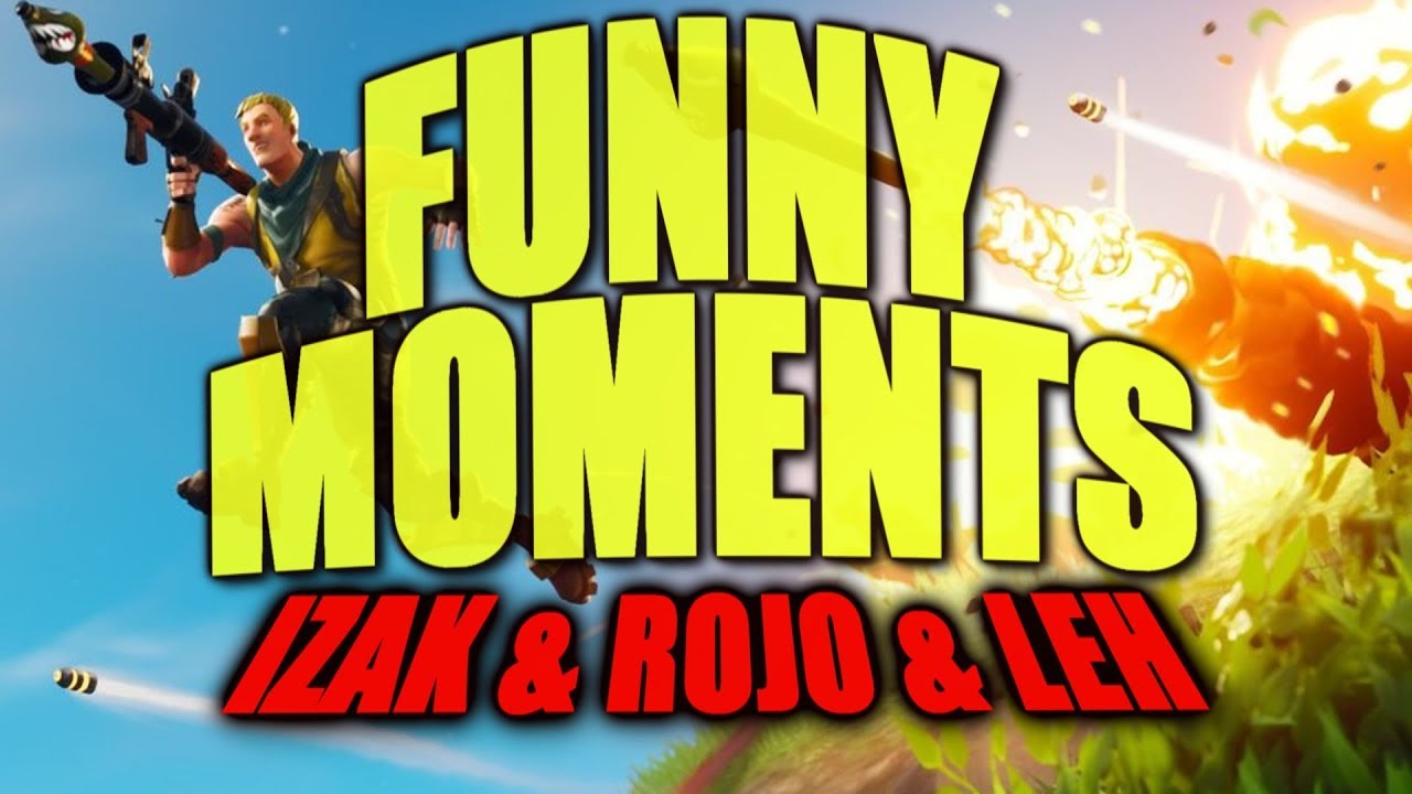 FORTNITE – FUNNY MOMENTS #3 – IZAK & ROJO & LEH