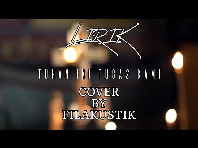 Lirik Tuhan Ini Tugas Kami (Cover by Filakustik) || Cover + Lirik class=