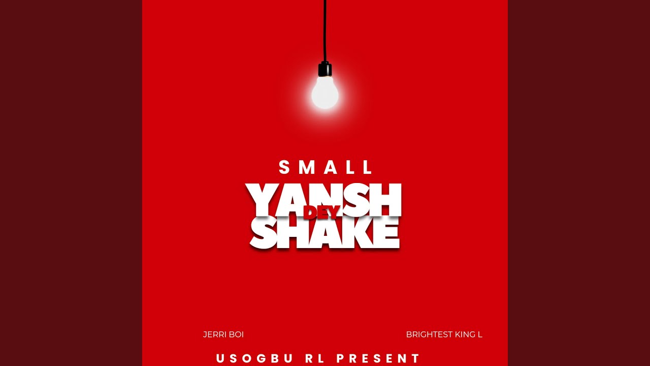 Watch Small Yansh Dey Shake (feat. Brightest King L) on YouTube Watch Small Yansh Dey Shake (feat. Brightest King L) on YouTube