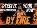 Receive Your Breakthrough Now By Fire I Apostle Joshua Selman