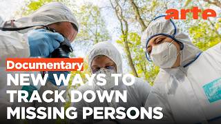 Missing Persons - New Ways to Find Them | ARTE.tv Documentary