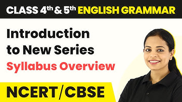 Introduction to New Series - Class 4 and 5 English Grammar Syllabus (Overview)