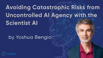 Avoiding Catastrophic Risks from Uncontrolled AI Agency with the Scientist AI - Yoshua Bengio
