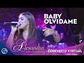 Baby Olvidame - Alexandra [Concierto Virtual]