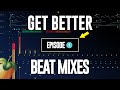 How To Get Better Beat Mixes (Episode 1)