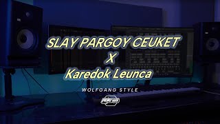 SLAY PARGOY CEUKET x KAREDOK LEUNCA |  remix SUNDA TRAP  - Adry WG (edit)