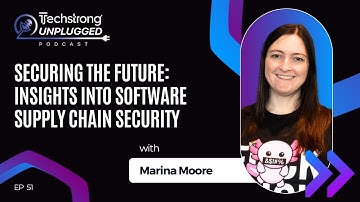 Securing the Future: Insights into Software Supply Chain Security with Marina Moore - EP 38