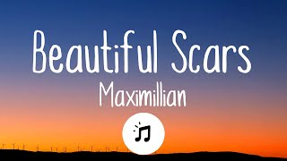 Maximillian - Beautiful Scars (Lyrics) ♪
