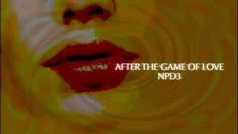 After The Game Of Love - NPD3