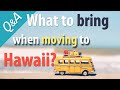 What to bring when moving to Hawaii?