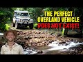 The Perfect Overland Vehicle DOES NOT EXIST!