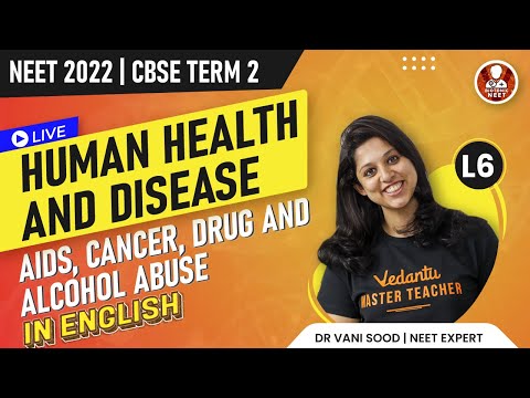 Human Health and Disease L6💥| Aids, Cancer, Drugs and Alcohol Abuse | Class 12 Term 2 🎯| NEET 2022🎯