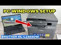 Brother HL-L2465DW : How to Connect to PC Computer, Print &amp; Scan