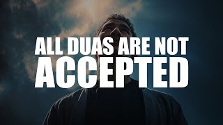 WHY CAN’T ALLAH JUST ACCEPT ALL MY DUAS (POWERFUL EXPLANATION)