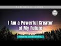 I Am a Powerful Creator of My Future – Manifest Your Dream Life with Positive Affirmations