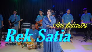 Rek Satia - Ani Sulastri ( Live Musik)