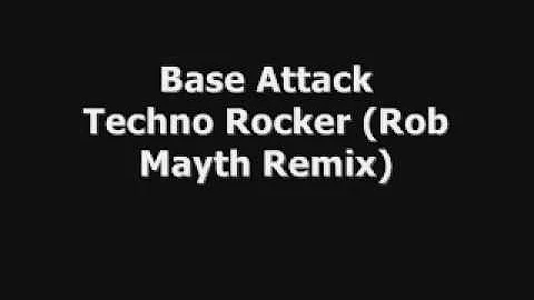 Base Attack - Techno Rocker (Rob Mayth Remix)