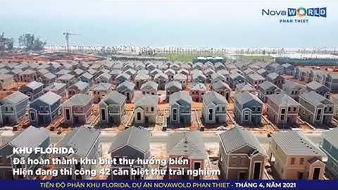 Tiến độ Phân Khu Florida, Dự án Novaworld Phan Thiết - Tháng 4, Năm 2021.|