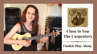 Close to You - The Carpenters - Ukulele Play-Along