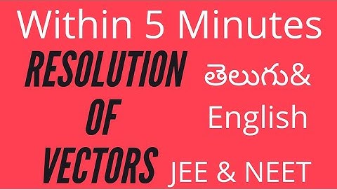 RESOLUTION OF VECTORS IN 5 MINUTES IN TELUGU & ENGLISH FOR JEE & NEET BY ALI SIR