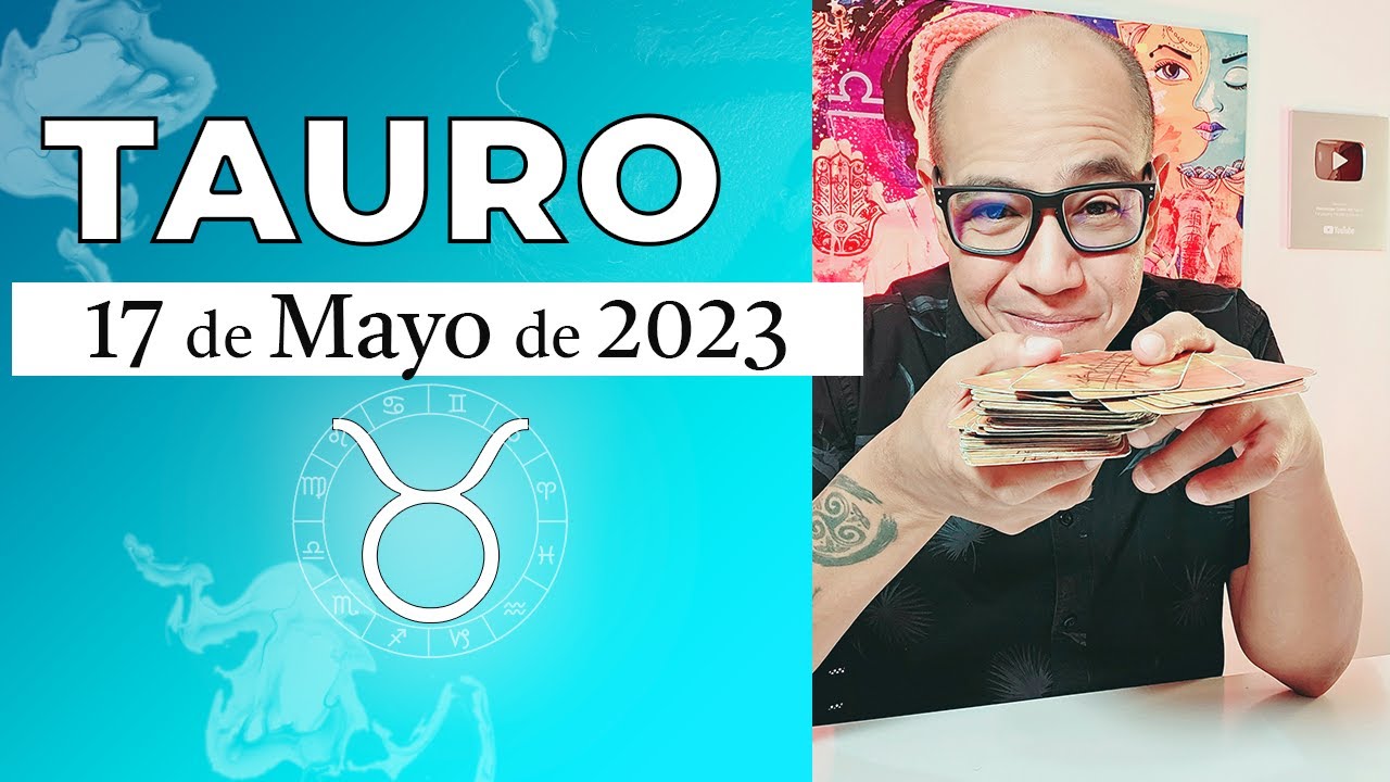 TAURO | Horóscopo de hoy 17 de Mayo 2023 - YouTube