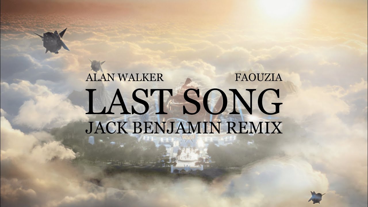 Alan Walker, Faouzia - Last Song (Jack Benjamin Remix)