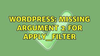 Wordpress: Missing Argument 2 for apply_filter
