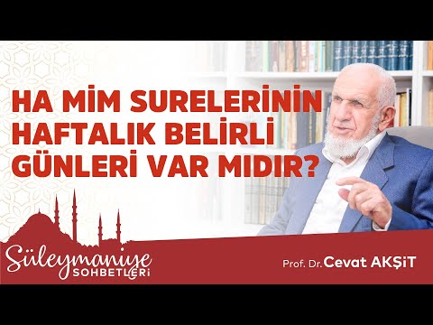 HA MİM SURELERİNİN HAFTALIK BELİRLİ GÜNLERİ VAR MIDIR? - Prof. Dr. Cevat Akşit Hocaefendi