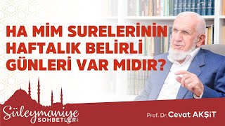 HA MİM SURELERİNİN HAFTALIK BELİRLİ GÜNLERİ VAR MIDIR? - Prof. Dr. Cevat Akşit Hocaefendi Resimi