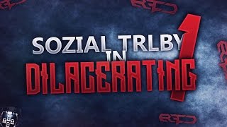 soziaL TRLBY - Dilacerating #1 by Quake (BO2)