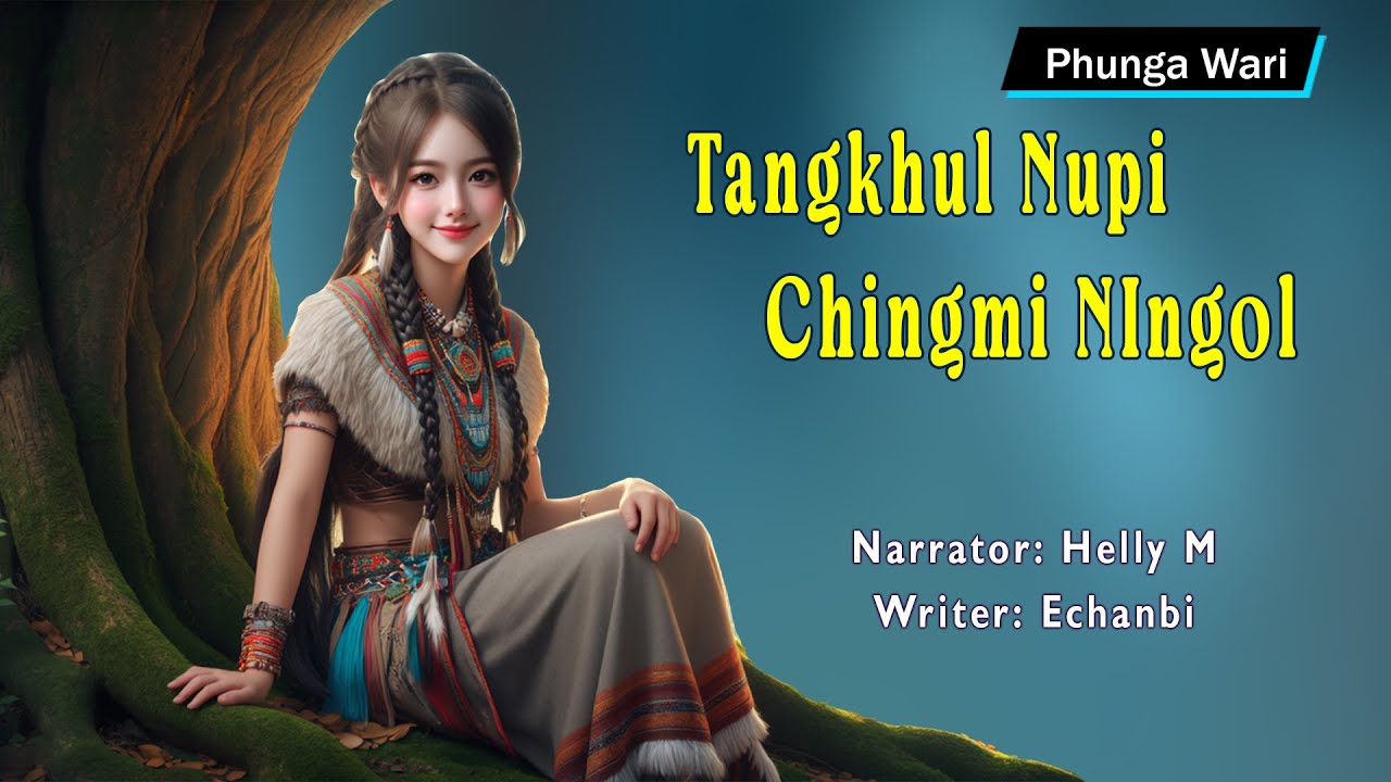 Tangkhul Nupi Chingmi Ningol || Manipuri Funga Wari || Helly Maisnam🎤 || Echanbi✍️