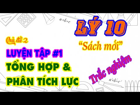 Lý 10 | Luyện tập 1. Tổng hợp và phân tích lực | Điều kiện cân bằng của chất điểm | Học trực tuyến
