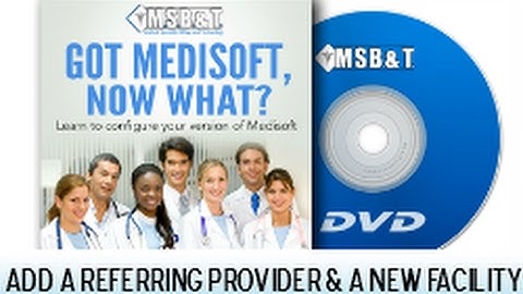 How to Add A Referring Provider and A New Facility in to the Medisoft System (version 20)