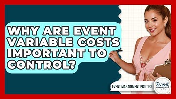 Why Are Event Variable Costs Important To Control? - Event Management Pro Tips
