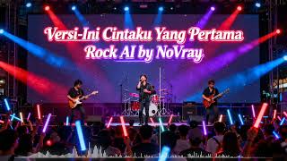 Versi  Ini Cintaku Yang Pertama rock  By Novray