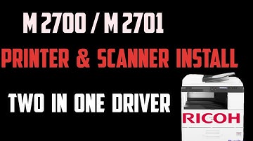 Ricoh M 2700 / M 2701 Printer and Scanner Driver install.