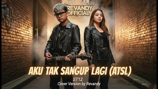 Aku Tak Sanggup Lagi (ATSL) - ST 12 | Cover Version by Revandy