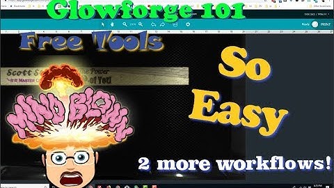 Glowforge 101 - Free Tools and Easy Workflows!
