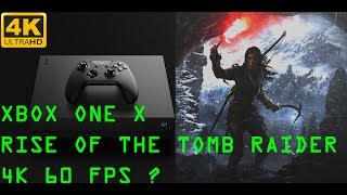 [4K] XBOX One X Rise of the Tomb Raider at 4K 60 FPS? Performance Evaluation