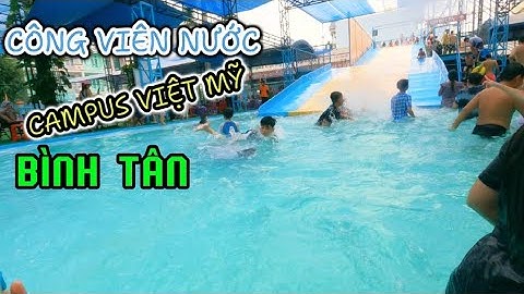 Công Viên Nước Campus Bình Tân – Giá Vé & Trò Chơi Mới Nhất 2025