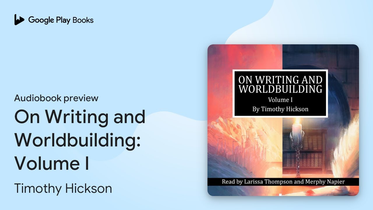On Writing and Worldbuilding: Volume I by Timothy Hickson · Audiobook preview