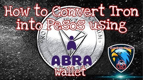 How to Convert TRX into Pesos using Abra Wallet | TronChain Eagles Back2Basics Tutorial Videos