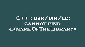C++ : usr/bin/ld: cannot find -l nameOfTheLibrary