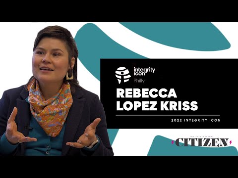 2022 Integrity Icon Philadelphia Winner | Meet Rebecca Lopez Kriss