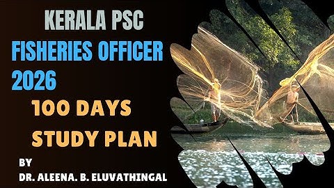 FISHERIES OFFICER 2026/100-DAY STUDY PLAN/KERALA PSC/EXAM/PREPARATION/NOTIFICATION OUT NOW/APPLY NOW
